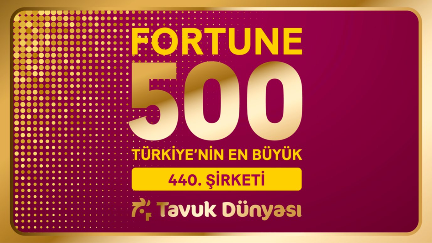 Tavuk Dünyası, Fortune 500 Türkiye Listesinde Yerini Aldı!